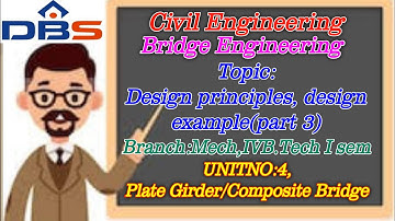 DBS - Design Example part3,IVB.TECH-ISEM,UNIT-IV,PLATE GIRDER/COMPOSITE BRIDGE.