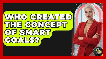 Who Created the Concept of SMART Goals? | The Life Coach Expert News
