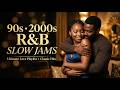 90s & 2000s R&B ❤️ Late Night Love Songs (Smooth Slow Jams)