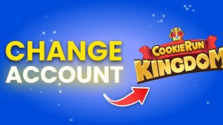 How To Change Account In Cookie Run Kingdom - Step by Step