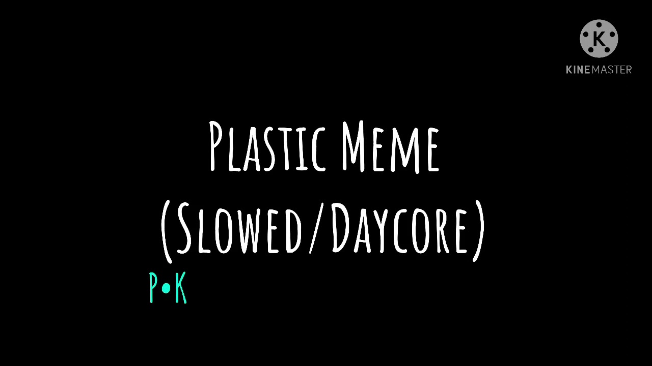 Plastic Meme (Slowed/Daycore)