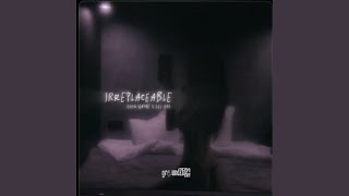 IRREPLACEABLE