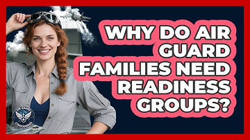 Why Do Air Guard Families Need Readiness Groups?