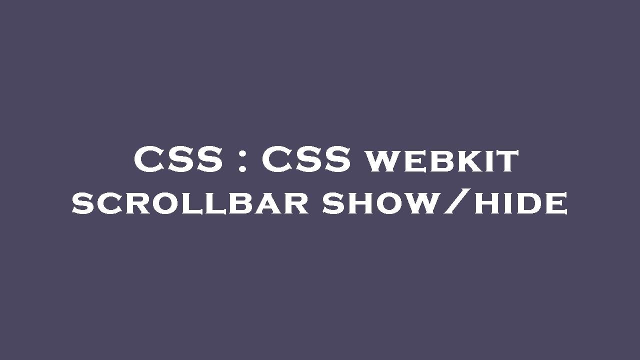 CSS CSS webkit scrollbar show/hide YouTube