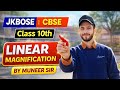 Linear magnification by Muneer Sir class 10th JKBOSE | CBSE