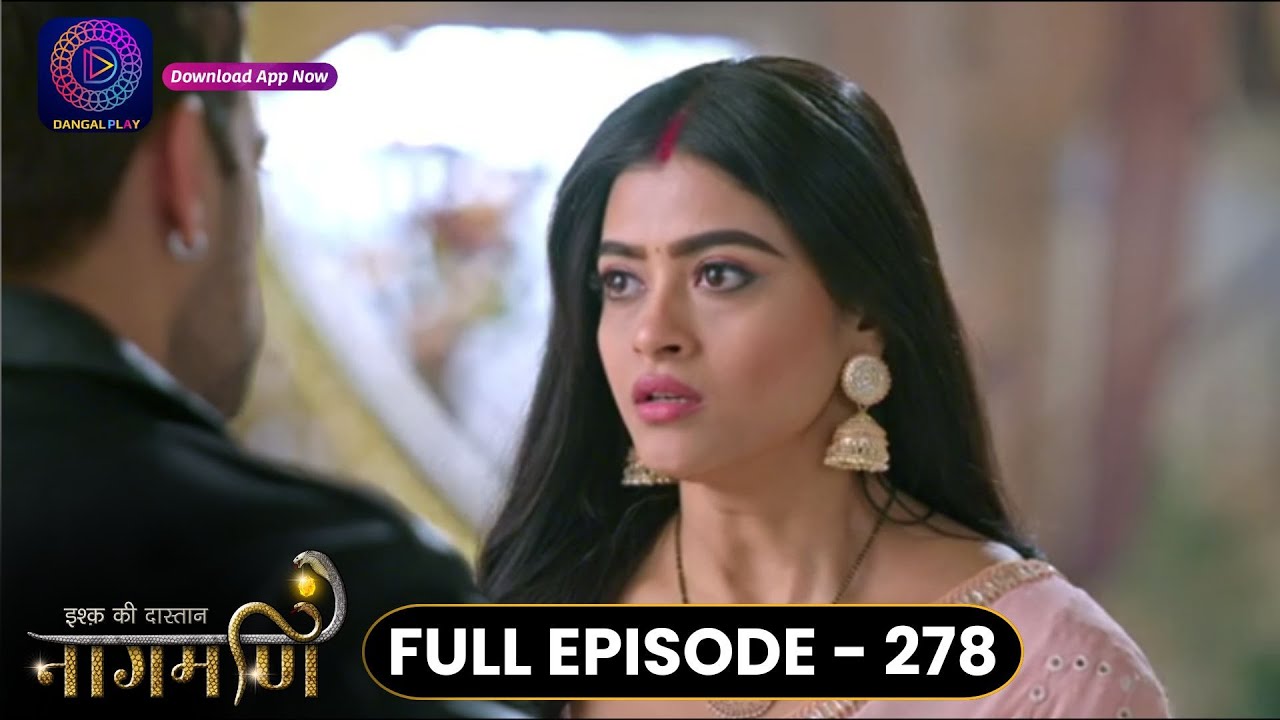 Ishq Ki Dastaan Naagmani | Full Episode 278 | Dangal TV