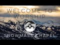 Snowmass Chapel Sunday Service for Sunday, February 13th, 2022, at 9 AM