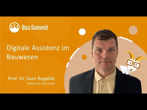 Digitale Assistenz im Bauwesen | Prof. Sven Rogalski | Bau Summit 12/21