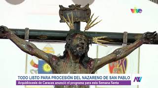Todo listo para la procesión del Nazareno de San Pablo en Caracas  20/03/24
