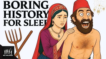 Why You Wouldn’t Last a Day in the Ottoman Empire and more | Boring History For Sleep