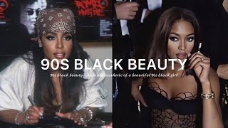 𝟫𝟢𝒮 𝐵𝐿𝒜𝒞𝒦 𝐵𝐸𝒜𝒰𝒯𝒴 - have the aesthetic of a beautiful 90s black girl!