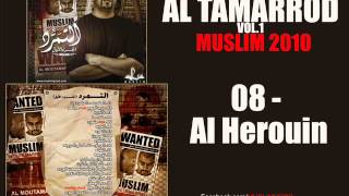 08 - Muslim - Al Herouin  2010 مسلم ـ الهروين