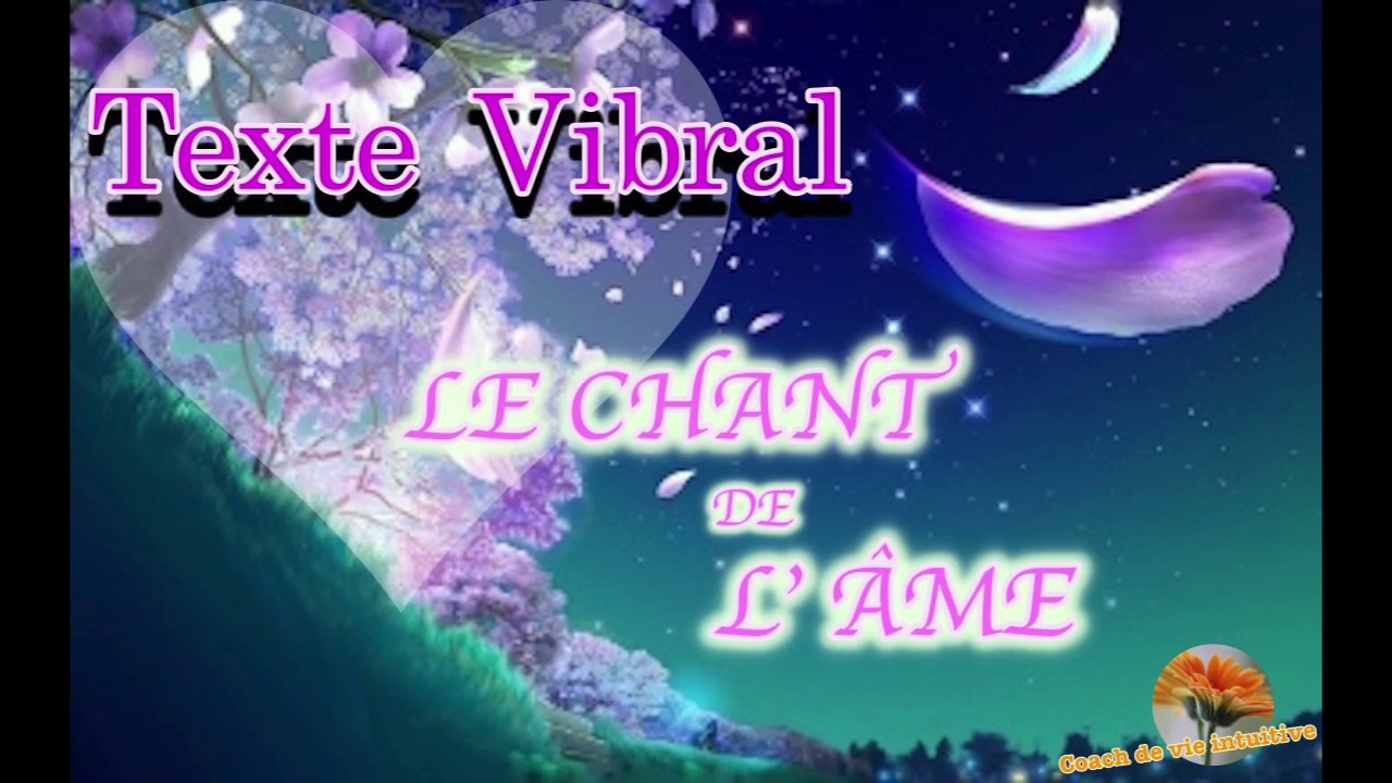 LE CHANT DE L'ÂME /TEXTE VIBRAL /Stéphanie renaud - YouTube