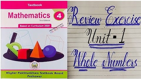 Class 4 Mathematics Unit#1Whole Numbers Solved Review Exercise, new course/syllabus, Kpk board 2021