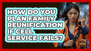 How Do You Plan Family Reunification If Cell Service Fails? - Man vs. Disaster