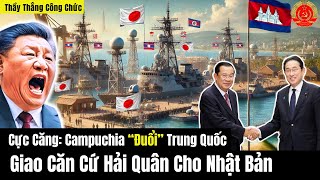 Cực Căng: Campuchia “Đuổi” Trung Quốc: Giao Căn Cứ Hải Quân Cho Nhật Bản