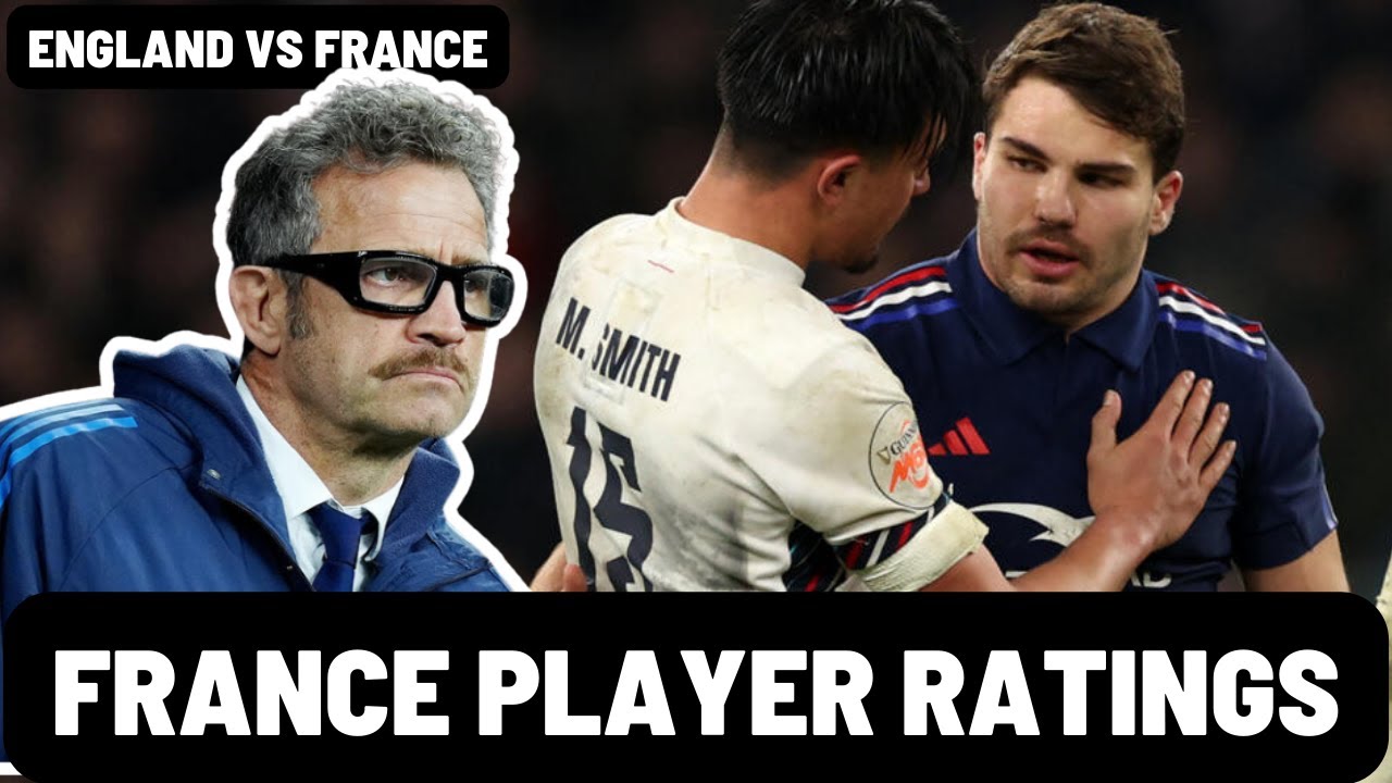 FRANCE PLAYER RATINGS vs England | SIX NATIONS 2025 - YouTube