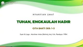 Gita Bakti (GB) 369 - Tuhan Engkaulah Hadir