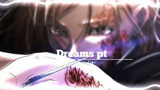Dreams pt [audio edit]