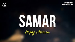 Samar - Happy Asmara (LIRIK)
