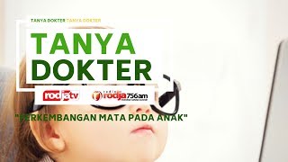 Tanya Dokter : Perkembangan Mata Pada Anak l dr. Rio Rhendy. Sp. M.