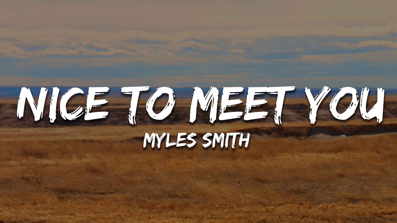 Myles Smith - Nice To Meet You (Lyrics) Myles Smith - Nice To Meet You (Lyrics)