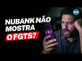 Tem FGTS MAS NÃO APARECE NO NUBANK? Entenda o MOTIVO