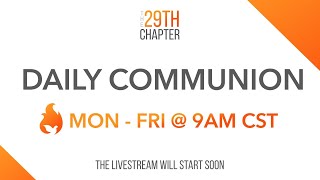 Join Us For Communion And A Short Morning Devo - The 29Th Chapter