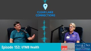 Clear Lake Connections Podcast Episode 153 – UTMB Aging Center