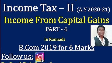 Income From Capital Gains in Kannada PART 6 - B.Com 2019 Question Paper for 6 Marks (By Srinath Sir)