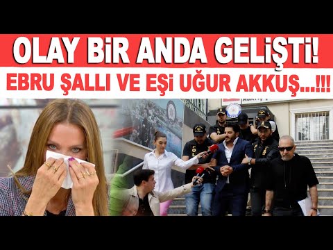 Ebru Şallı ve eşi Uğur Akkuş gözaltına mı alındı? Flaş açıklamalar art arda geldi!