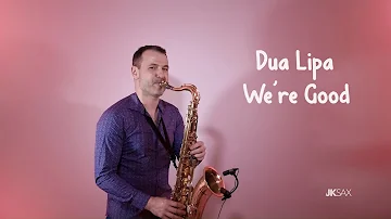 Dua Lipa - We're Good (Saxophone Cover by JK Sax)