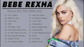 BEBE REXHA PLAYLIST - Hits Full Album 2021 - Bebe Rexha Best Songs Playlist 2021