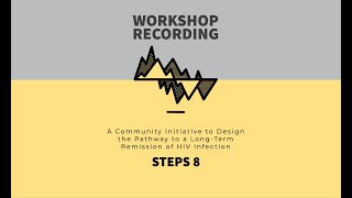 Workshop STEPS8: A Community Initiative to Design the Pathway to a Long Term Remission of HIV Infect