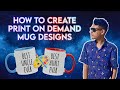 How To Create BEST SELLING Print On Demand Mug Designs ☕️ | HOW TO SELL ON ETSY 2022💰 Designing 101