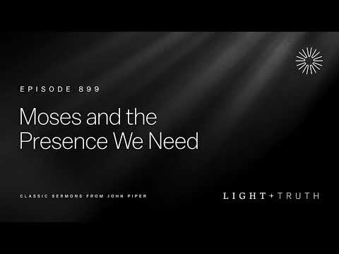 Moses and the Presence We Need