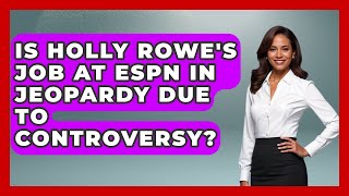 Is Holly Rowe's Job at ESPN in Jeopardy Due to Controversy? | The Rugby Pros