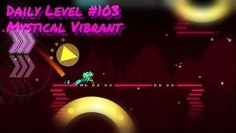 Daily Level #103 Mystical Vibrant by Olympic" (all coins) Geometry Dash 2.1 | JauzG