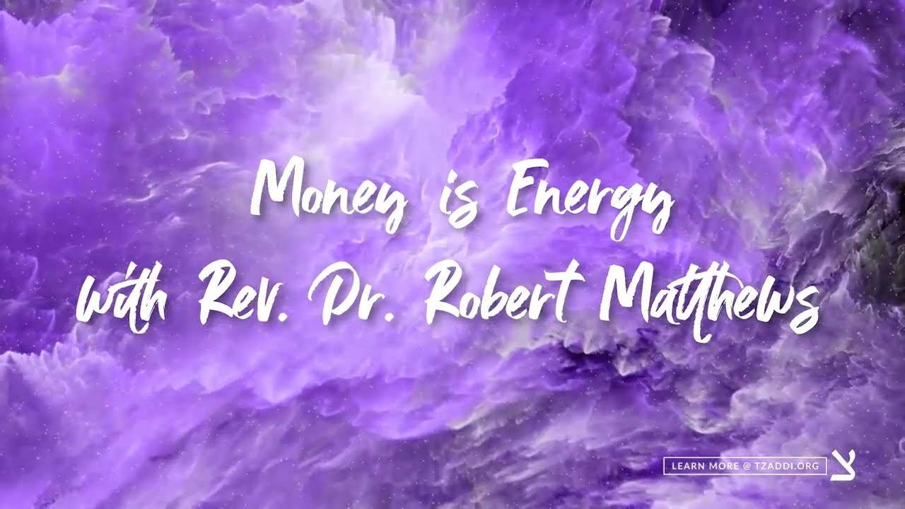 Money is Energy with Rev. Dr. Robert Matthews