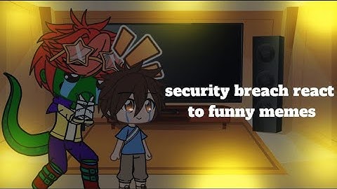 Security Breach React To Funny Memes||FNAF||Gacha Club