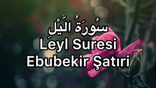 Leyl Suresi-Ebubekir Şatıri