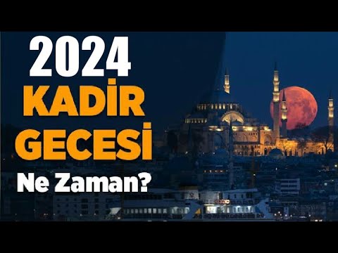 2024 Kadir Gecesi Ne Zaman?