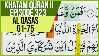 KHATAM QURAN II SURAH AL QASAS AYAT 61-75 TARTIL  BELAJAR MENGAJI PELAN PELAN EP 323