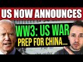 BREAKING: US Prepares For WAR With CHINA (WORLD WAR 3)