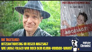 Die Tageslage: Hitzeaktionstag im Regen abgesagt – wie lange folgen wir noch dem Klima-Voodoo-Wahn?