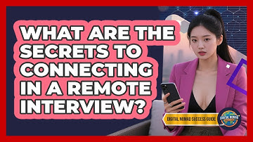 What Are The Secrets To Connecting In A Remote Interview? - Digital Nomad Success Guide