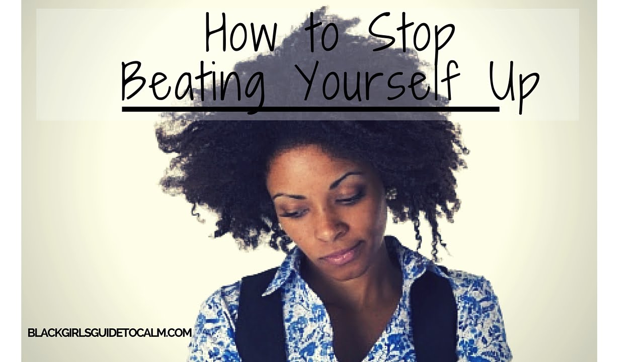 how to stop beating yourself up after a breakup