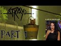 First Playthrough | Stray | Part 1 | Let&#39;s Play w/ imkataclysm