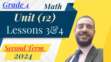 Math Grade 4 - Unit 12, Lessons 3&4 /(second Term)/2024