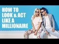 How To Look Like A Millionaire When You Don't Have A Million Dollars